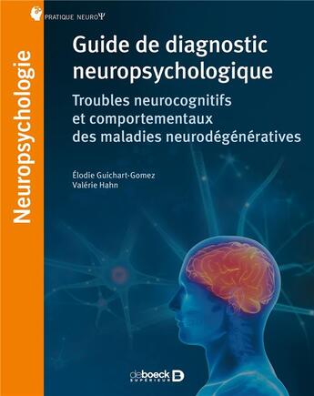 Couverture du livre « Guide de diagnostic neuropsychologique ; troubles neurocognitifs et comportementaux des maladies neurodégénératives » de Elodie Guichart-Gomez et Valerie Hahn aux éditions Solal