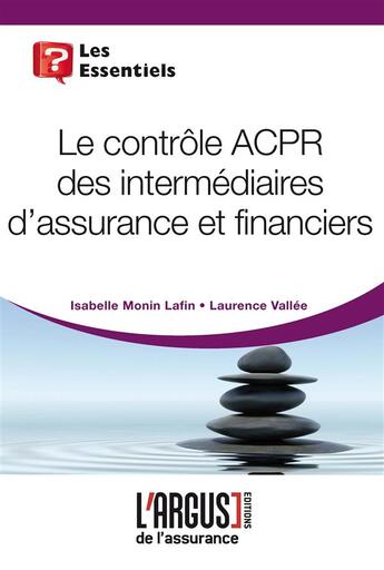 Couverture du livre « Le contrôle acpr des intermédiaires d'assurance et financiers » de Isabelle Monin Lafin et Laurent Vallee aux éditions L'argus De L'assurance