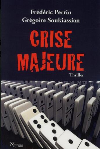 Couverture du livre « Crise majeure » de Frederic Perrin et Gregoire Soukiassian aux éditions Riveneuve