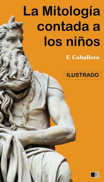 Couverture du livre « La Mitología contada a los niños e historia de los Grandes Hombres de Grecia » de Fernan Caballero aux éditions Fv Editions