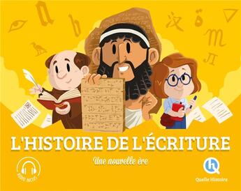 Couverture du livre « L'histoire de l'écriture : une nouvelle ère » de  aux éditions Quelle Histoire