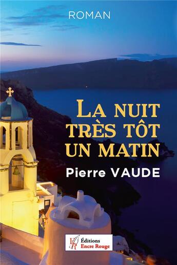 Couverture du livre « La nuit très tôt un matin » de Pierre Vaude aux éditions Editions Encre Rouge