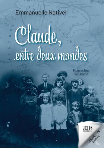 Couverture du livre « Claude, entre deux mondes : Une biographie romancée au coeur de La Réunion » de Emmanuelle Nativel aux éditions Jdh