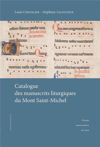 Couverture du livre « Catalogue des manuscrits liturgiques du Mont Saint-Michel » de Louis Chevalier et Stephane Lecouteux aux éditions Pu De Caen