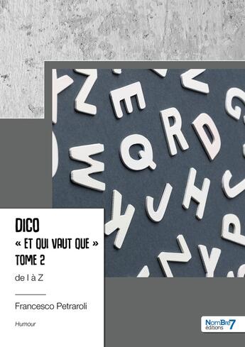 Couverture du livre « Dico « et qui vaut que » Tome 2 : de I à Z » de Francesco Petraroli aux éditions Nombre 7