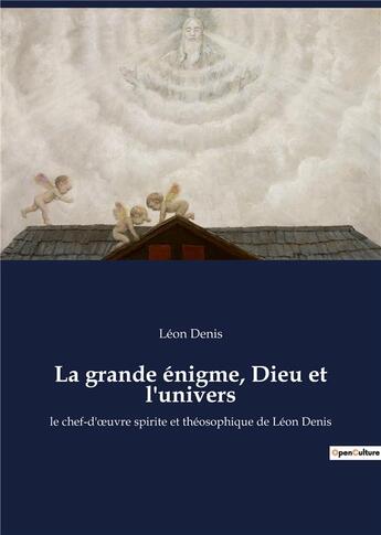 Couverture du livre « La grande enigme, dieu et l'univers - le chef-d'oeuvre spirite et theosophique de leon denis » de Léon Denis aux éditions Culturea