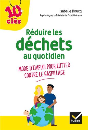 Couverture du livre « Réduire les déchets au quotidien ; mode d'emploi pour lutter contre le gaspillage » de Isabelle Boucq aux éditions Hatier Parents