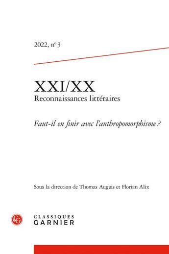 Couverture du livre « Xxi/xx - reconnaissances litteraires 2022, n 3 - faut-il en finir avec l'anthro - faut-il en finir » de  aux éditions Classiques Garnier