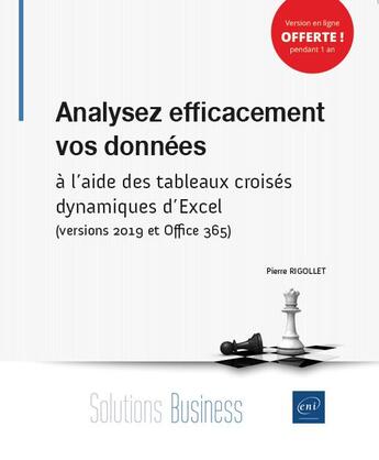 Couverture du livre « Analysez efficacement vos données ; à l'aide des tableaux croisés dynamiques d'Excel (versions 2019 et Office 365) » de Pierre Rigollet aux éditions Eni