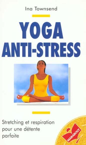 Couverture du livre « Yoga Anti-Stress » de I Townsend aux éditions Marabout