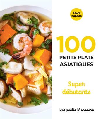 Couverture du livre « Les petits Marabout ; 100 petits plats asiatiques ; super débutants » de  aux éditions Marabout