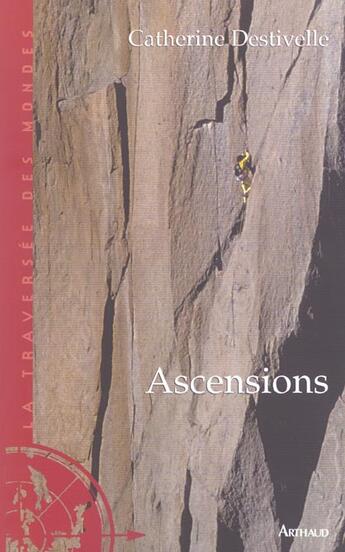 Couverture du livre « Ascensions » de Catherine Destivelle aux éditions Arthaud