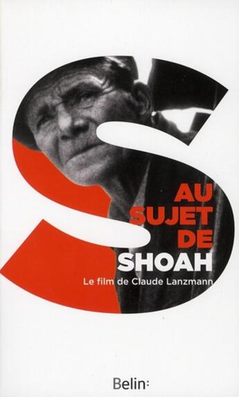 Couverture du livre « Au sujet de Shoah ; le film de Claude Lanzmann » de  aux éditions Belin