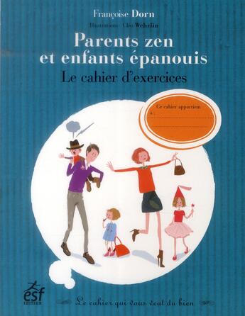 Couverture du livre « Parents zen et enfants épanouis ; le cahier d'exercices » de Francoise Dorn aux éditions Esf