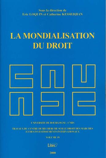 Couverture du livre « La mondialisation du droit » de Catherine Kessedjian et Eric Loquin aux éditions Lexisnexis