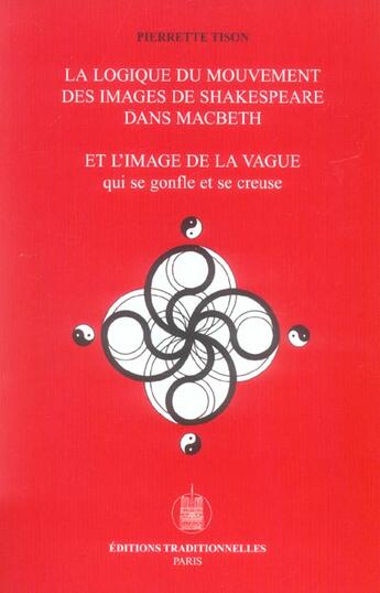 Couverture du livre « Logique du mouvement des images de shakespeare (la) » de Pierrette Tison aux éditions Traditionnelles