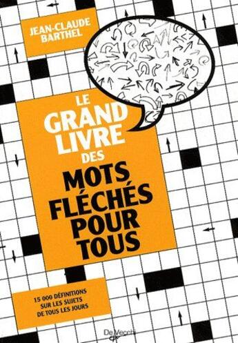 Couverture du livre « Le grand livre des mots fléchés pour tous » de Barthel aux éditions De Vecchi