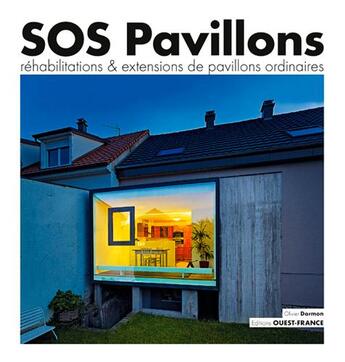 Couverture du livre « Sos pavillons, réhabilitations et extensions de pavillons ordinaires » de Olivier Darmon aux éditions Ouest France