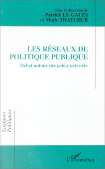 Couverture du livre « Les réseaux de politique publique » de Patrick Le Gales et Mark Thatcher aux éditions L'harmattan