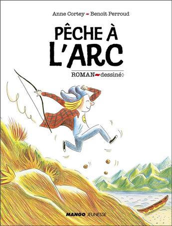 Couverture du livre « Pêche à l'arc » de Anne Cortey et Benoit Perroud aux éditions Mango