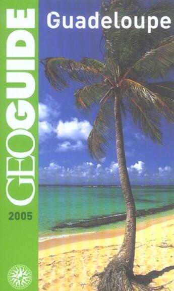 Couverture du livre « GEOguide ; Guadeloupe (édition 2005) » de Denhez/Theault aux éditions Gallimard-loisirs