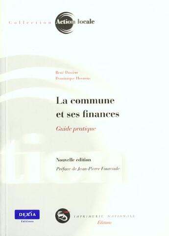 Couverture du livre « La Commune Et Ses Finances ; Guide Pratique » de Rene Dosiere et Dominique Hoorens aux éditions Imprimerie Nationale