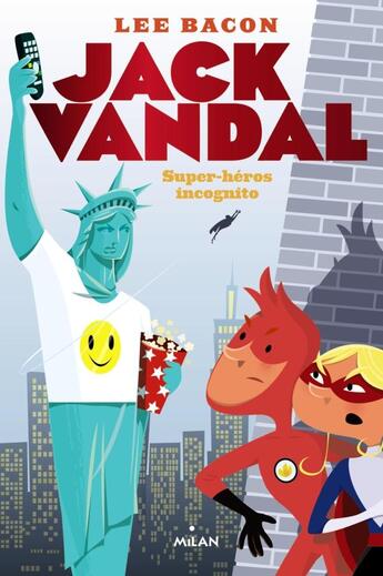 Couverture du livre « Jack Vandal t.2 ; super-héros incognito » de Lee Bacon aux éditions Milan