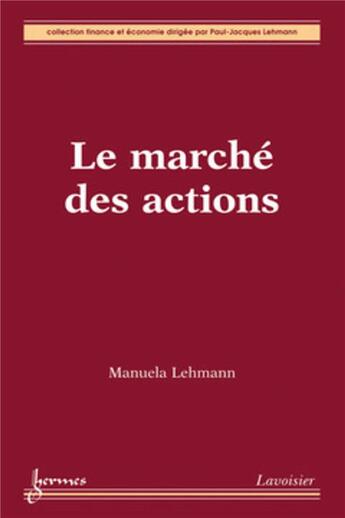 Couverture du livre « Le marché des actions » de Manuela Lehmann aux éditions Hermes Science Publications