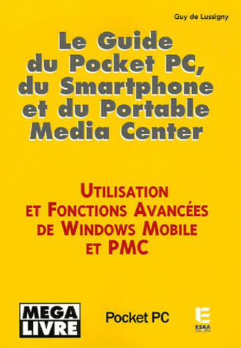 Couverture du livre « Le guide du pocket PC, du smartphone et du portable Media center » de Guy De Lussigny aux éditions Eska