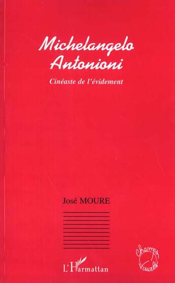 Couverture du livre « Michelangelo antonioni - cineaste de l'evidement » de José Moure aux éditions L'harmattan