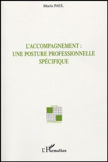 Couverture du livre « L'accompagnement : une posture professionnelle spécifique » de Maela Paul aux éditions L'harmattan