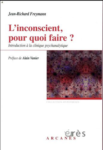 Couverture du livre « L'inconscient pour quoi faire ? » de Jean-Richard Freymann aux éditions Eres