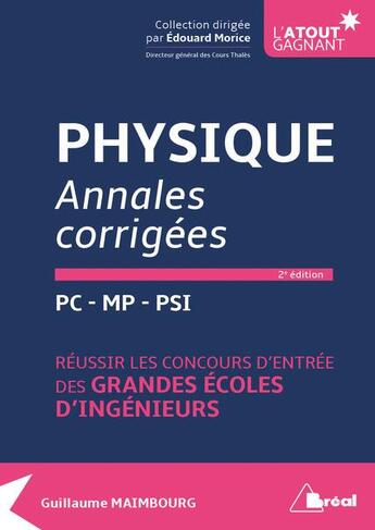 Couverture du livre « Physique ; annales corrigées ; PC, MP, PSI ; réussir les concours d'entrée des grandes écoles d'ingénieurs (2e édition) » de Guillaume Maimbourg et Edouard Morice aux éditions Breal