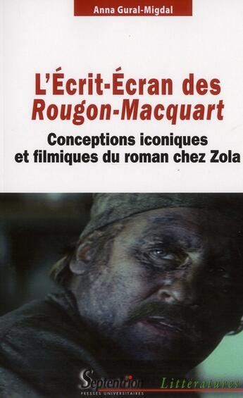 Couverture du livre « L'Écrit-Écran des Rougon-Macquart : Conceptions iconiques et filmiques du roman chez Zola » de Anna Gural-Migdal aux éditions Pu Du Septentrion