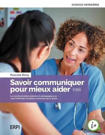 Couverture du livre « Savoir communiquer pour mieux aider (3e édition) » de Pascale Reny aux éditions Erpi - Renouveau Pedagogique