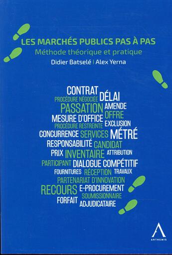 Couverture du livre « Les marchés publics pas à pas ; méthode théorique et pratique » de Didier Batsele et Alex Yerna aux éditions Anthemis