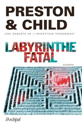 Couverture du livre « Labyrinthe fatal » de Douglas Preston et Lincoln Child aux éditions Archipel