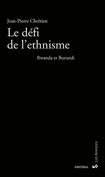 Couverture du livre « Le défi de l'ethnisme : Rrwanda et Burundi » de Jean-Pierre Chretien aux éditions Karthala