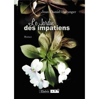 Couverture du livre « Le jardin des impatiens » de Jean-Daniel Haranger aux éditions Elzevir