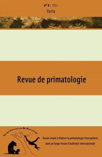 Couverture du livre « REVUE DE PRIMATOLOGIE T.3/11 » de Revue De Primatologie aux éditions Societe Francophone De Primatologie