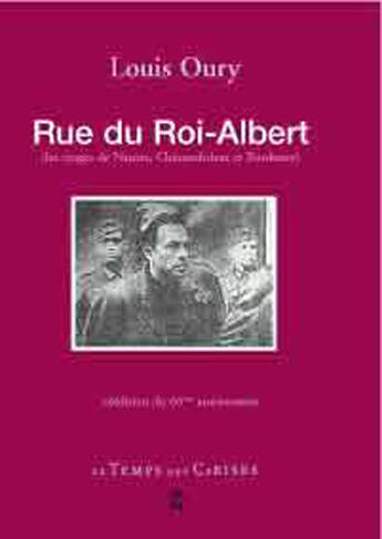 Couverture du livre « Rue du roi-Albert ; et les 50 otages de Nantes et de Chateaubriand » de Louis Oury aux éditions Le Temps Des Cerises