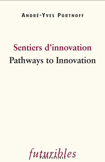 Couverture du livre « Sentiers d'innovation ; pathways to innovation » de Andre-Yves Portnoff aux éditions Futuribles