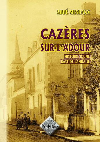 Couverture du livre « Cazères-sur-l'Adour, histoire d'une bastide landaise » de Abbe Meyranx aux éditions Editions Des Regionalismes