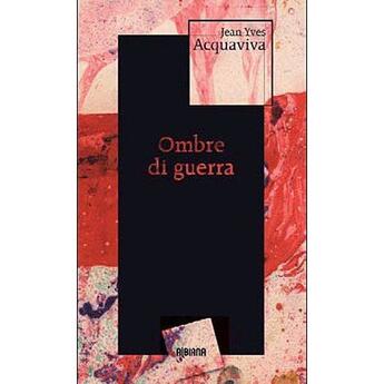 Couverture du livre « Ombre di guerra » de Jean-Yves Acquaviva aux éditions Albiana