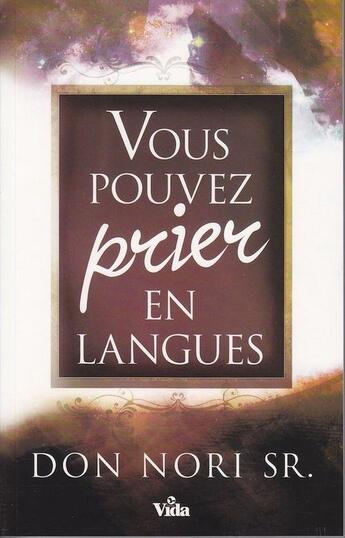 Couverture du livre « Vous pouvez prier en langues » de Don Nori Sr aux éditions Vida