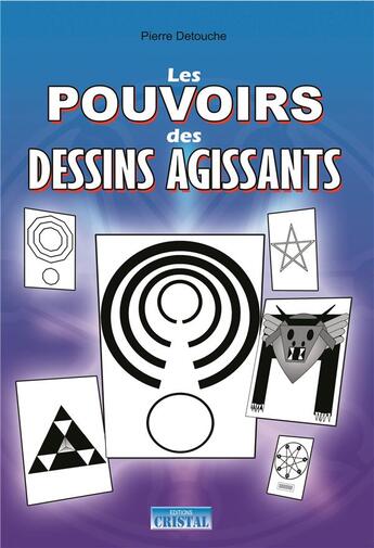 Couverture du livre « Les pouvoirs des dessins agissants » de Pierre Detouche aux éditions Cristal