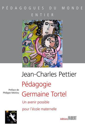 Couverture du livre « Pédagogie Germaine Tortel » de Jean-Charles Pettier aux éditions Fabert