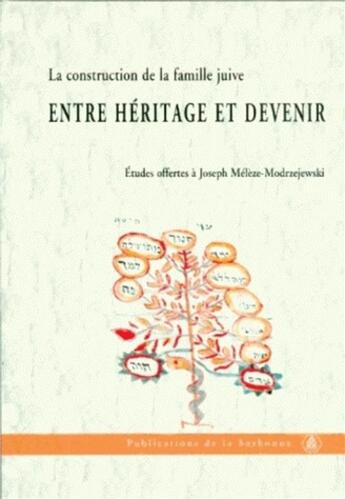 Couverture du livre « La construction de la famille juive : Études offertes à Joseph Mélèze-Modrzejewski » de Patricia Hidiroglou aux éditions Editions De La Sorbonne