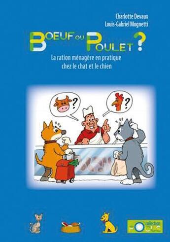 Couverture du livre « Boeuf ou poulet ? la ration ménagère en pratique chez le chien et le chat » de Devaux Charlotte aux éditions Le Point Veterinaire