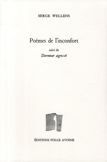 Couverture du livre « Poèmes de l'inconfort ; dormeur agressé » de Serge Wellens aux éditions Folle Avoine